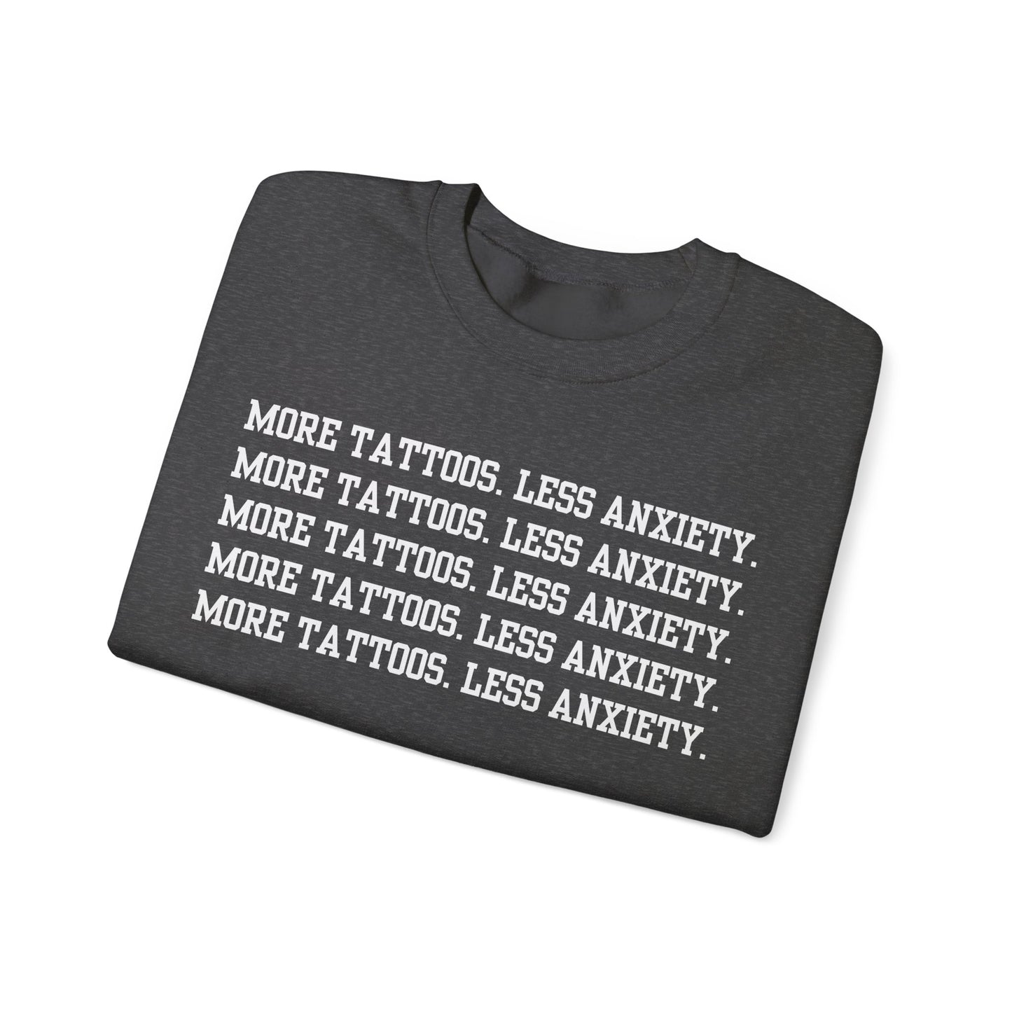 More Tattoos Less Anxiety Crewneck