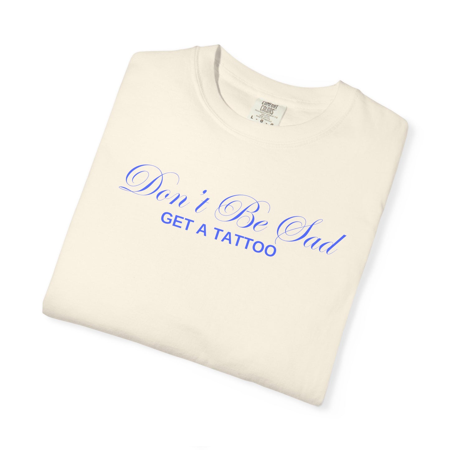Don't Be Sad tee