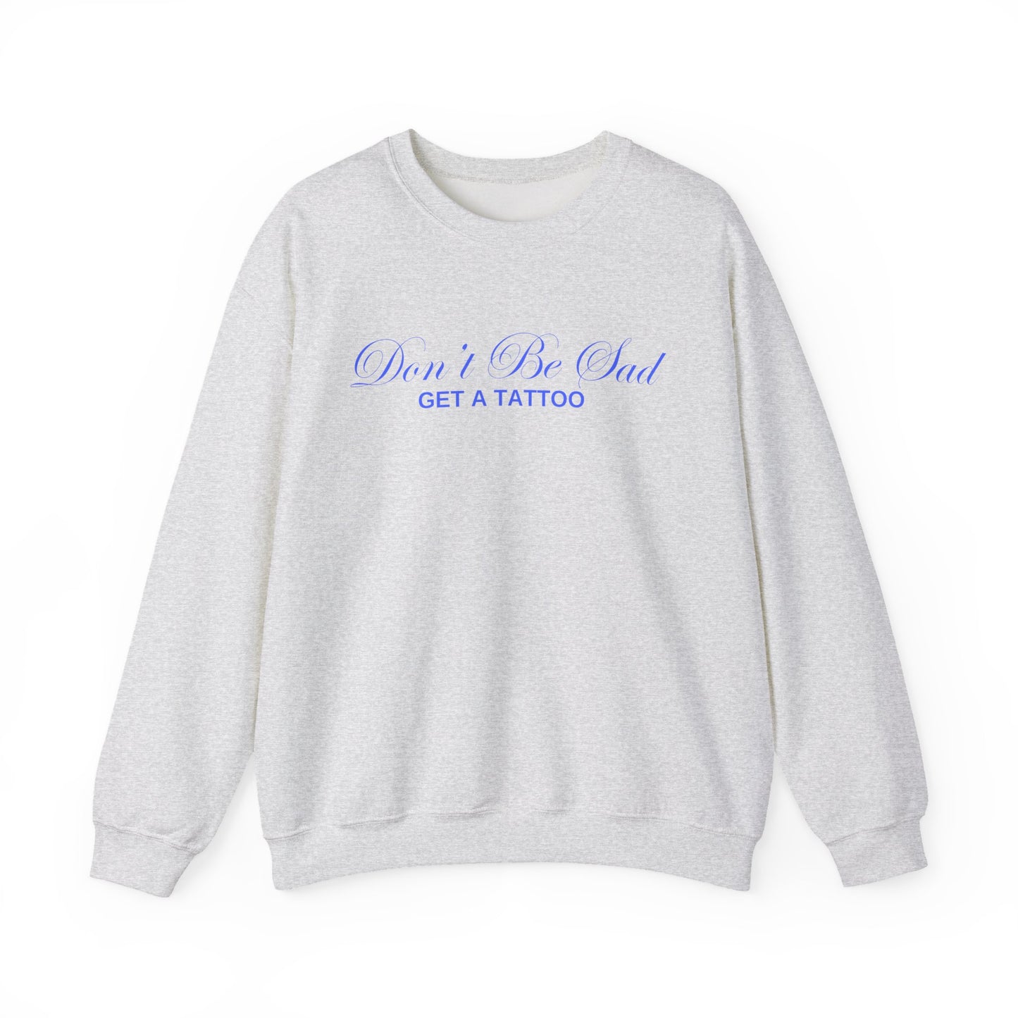 Don't Be Sad Crewneck
