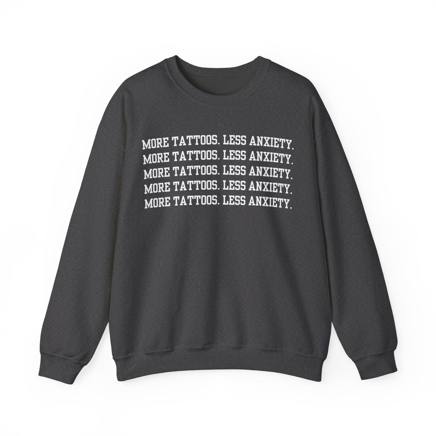 More Tattoos Less Anxiety Crewneck